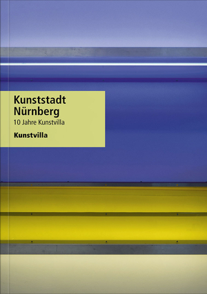 ISBN 9783991531029: Kunststadt Nürnberg - 10 Jahre Kunstvilla