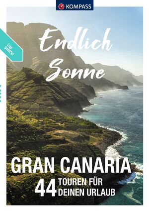 ISBN 9783991540335: KOMPASS Endlich Sonne - Gran Canaria - 44 Touren für Deinen Urlaub