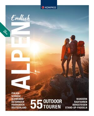 ISBN 9783991540472: KOMPASS Endlich KOMPASS Bildband Endlich Alpen - 55 Outdoor Touren