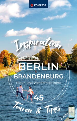 ISBN 9783991541110: KOMPASS Inspiration Berlin & Brandenburg - 45 Natur- und Wanderhighlights