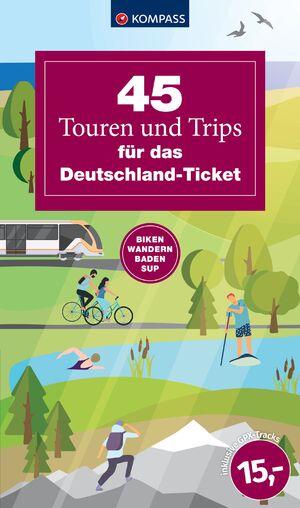 ISBN 9783991541561: 45 Touren und Trips für das Deutschland-Ticket - Biken, Wandern, Baden, SUPen