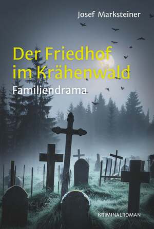 ISBN 9783991653431: Der Friedhof im Krähenwald – Familiendrama