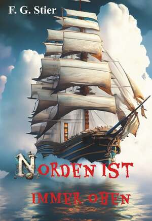 ISBN 9783991654223: Norden ist immer oben | F. G. Stier | Taschenbuch | 180 S. | Deutsch | 2024 | Buchschmiede | EAN 9783991654223