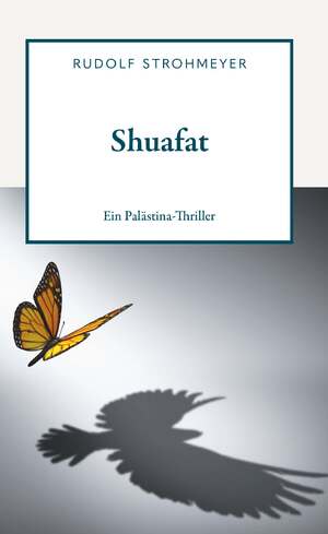 ISBN 9783991654414: Shuafat | Ein Palästina-Thriller | Rudolf Strohmeyer | Taschenbuch | 316 S. | Deutsch | 2024 | Buchschmiede | EAN 9783991654414