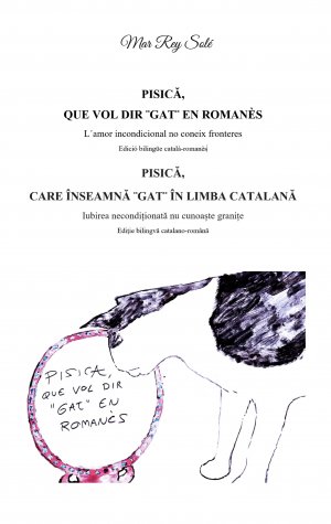 ISBN 9788410920385: Pisica, que vol dir ¨gat¨ en romanès - Pisica, care inseamna ¨ gat¨ in limba catalana - L´amor incondicional no coneix fronteres (Edició bilingüe català-romanès) - Iubirea neconditionata nu cunoaste granite (Editie bilingva catalano-romana)