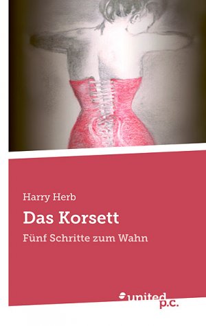 ISBN 9788490392133: Das Korsett - Fünf Schritte zum Wahn