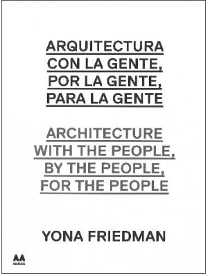 ISBN 9788492861941: Architecture with the people, by the people, for the people / Arquitectura con la gente, por la gente, para la gente / Yona Friedman