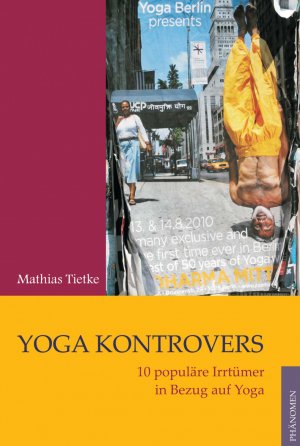 ISBN 9788494160905: Yoga kontrovers | 10 populäre Irrtümer in Bezug auf Yoga | Mathias Tietke | Taschenbuch | 164 S. | Deutsch | 2014 | Phänomen | EAN 9788494160905