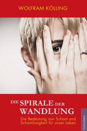 ISBN 9788494628450: Die Spirale der Wandlung: Die Bedeutung von Scham und Schamlosigkeit für unser Leben