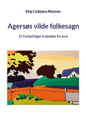 ISBN 9788743058724: Agersøs vilde folkesagn – 25 Fortællinger & skrøner fra en ø