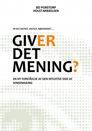 ISBN 9788743060093: Giver det mening? / En ny forståelse af den intuitive side af sensemaking / Bo Porstorp Holst-Mikkelsen / Taschenbuch / Dänisch / 2025 / BoD - Books on Demand / EAN 9788743060093