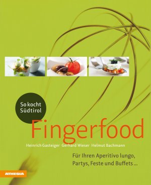 ISBN 9788868392215: So kocht Südtirol – Fingerfood – Für Ihren Aperitivo lungo, Partys, Feste und Buffets …