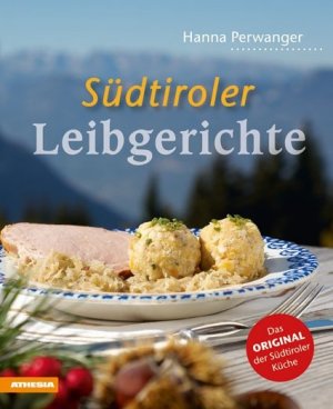 ISBN 9788882665005: Südtiroler Leibgerichte - Das Original der Südtiroler Küche