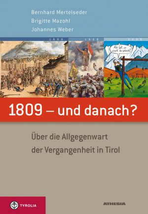 gebrauchtes Buch – Bernhard Mertelseder – 1809 - und danach?: Über die Allgegenwart der Vergangenheit in Tirol