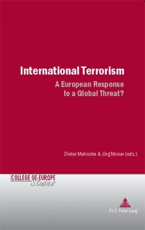 ISBN 9789052010465: International Terrorism | A European Response to a Global Threat? | Jörg Monar (u. a.) | Taschenbuch | Cahiers du Collège d¿Europe / College of Europe Studies | Paperback | Englisch | 2006