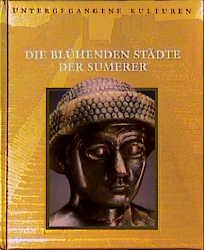 ISBN 9789053905197: Untergegangene Kulturen: Die blühenden Städte der Sumerer