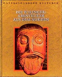 gebrauchtes Buch – Time-Life (Hrsg), Marianne Tölle  – Untergegangene Kulturen. Die Wikinger: Abenteurer aus dem Norden