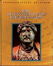 gebrauchtes Buch – Untergegangene Kulturen / Rom: Das unvergängliche Erbe der Cäsaren