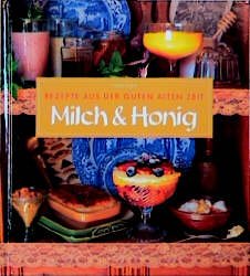 ISBN 9789053908211: Milch & Honig. Rezepte aus der guten alten Zeit