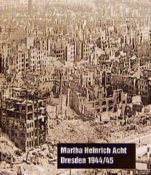 ISBN 9789057050770: Martha Heinrich Acht - Dresden 1944/45