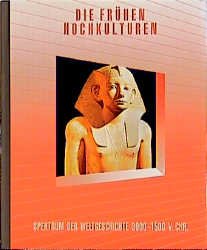 ISBN 9789061829713: Die frühen Hochkulturen : 3000 - 1500 v. Chr. von d. Red. d. Time-Life Bücher. [Red. d. Bd.: Bildred.: Robin Richman ... Aus d. Engl. übertr. von Birgit Ress-Bohusch] / Time-Life-Bücher : Spektrum der Weltgeschichte