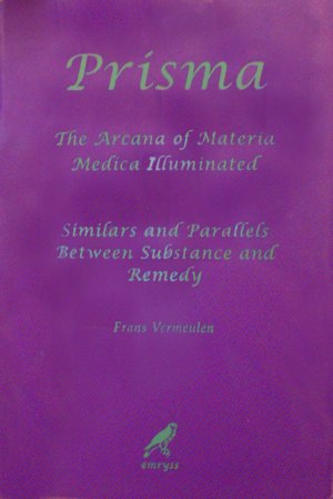 gebrauchtes Buch – Frans Vermeulen  – Prisma The Arcana of Materia Medica Illuminated - Similars and Parallels between Substance and Remedy [Hardcover] Vermeulen, Frans symptomatology remedies anthroposophy symptoms medicine folklore myth