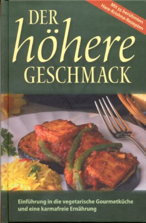 gebrauchtes Buch – Kurma Dasa – Der höhere Geschmack: Einführung in die vegetarische Gourmetküche und eine karmafreie Ernährung