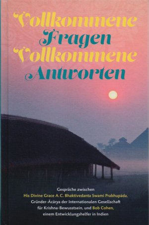 ISBN 9789171498168: Vollkommene Fragen – Vollkommene Antworten – Gespräche zwischen Bhaktivedanta Swami Prabhupada und Bob Cohen, einem Entwicklungshelfer in Indien