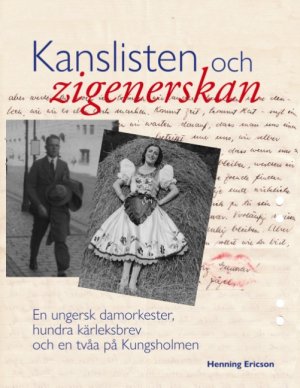 ISBN 9789177859420: Kanslisten och zigenerskan / En ungersk damorkester, hundra kärleksbrev och en tvåa på Kungsholmen / Henning Ericson / Taschenbuch / Paperback / Schwedisch / 2019 / Books on Demand GmbH