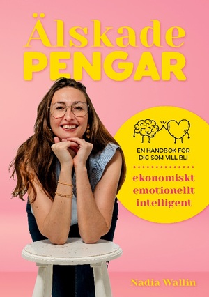 ISBN 9789180574693: Älskade Pengar / en handbok för dig som vill bli ekonomiskt emotionellt intelligent / Nadia Wallin / Taschenbuch / Paperback / Schwedisch / 2024 / BoD - Books on Demand / EAN 9789180574693