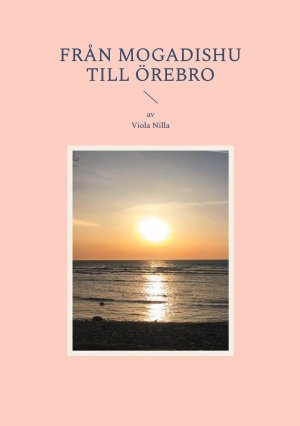 ISBN 9789180575096: Från Mogadishu till Örebro / Viola Nilla / Taschenbuch / Schwedisch / 2024 / BoD - Books on Demand / EAN 9789180575096