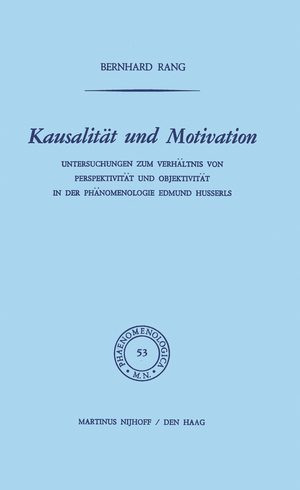 ISBN 9789401023948: Kausalität und Motivation – Untersuchungen zum Verhältnis von Perspektivität und Objektivität in der Phänomenologie Edmund Husserls