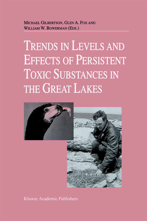 neues Buch – Herausgegeben:Gilbertson, Michael; Fox, Glen A.; Bowerman, William W. – Trends in Levels and Effects of Persistent Toxic Substances in the Great Lakes