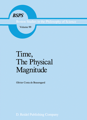 ISBN 9789401081955: Time, The Physical Magnitude / O. Costa-De-Beauregard / Taschenbuch / xxiii / Englisch / 2011 / Springer Netherland / EAN 9789401081955