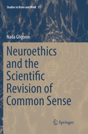 ISBN 9789402414516: Neuroethics and the Scientific Revision of Common Sense