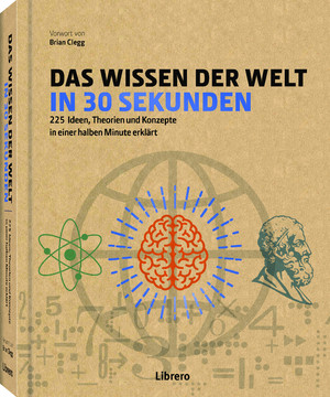 ISBN 9789463594752: Das Wissen der Welt in 30 Sekunden - 225 Ideen, Theorien und Konzepte in einer halben Minute erklärt