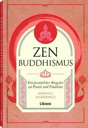 ISBN 9789463597005: Zen Buddhismus - Ein persönlicher Ratgeber zu Praxis und Tradition