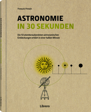 ISBN 9789463597326: Astronomie in 30 Sekunden: Die 50 wichtigsten Entdecken aus der Geschichte essin