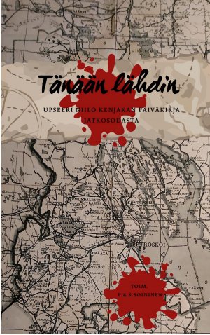 ISBN 9789528085072: Tänään lähdin - Upseeri Niilo Kenjakan päiväkirja jatkosodasta