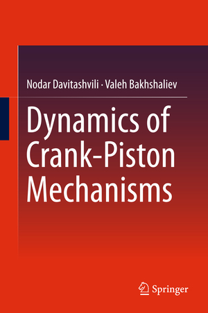 ISBN 9789811003226: Dynamics of Crank-Piston Mechanisms