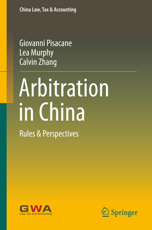 ISBN 9789811006838: Arbitration in China: Rules & Perspectives (China Law, Tax & Accounting)