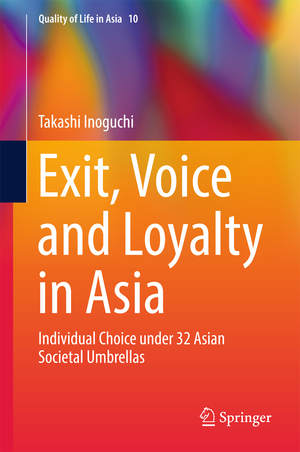 ISBN 9789811047220: Exit, Voice and Loyalty in Asia – Individual Choice under 32 Asian Societal Umbrellas