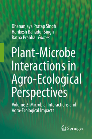 ISBN 9789811065927: Plant-Microbe Interactions in Agro-Ecological Perspectives: Volume 2: Microbial Interactions and Agro-Ecological Impacts