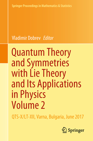 gebrauchtes Buch – Quantum theory and symmetries with Lie theory and its applications in physics; II. QTS-XLT-XII Varna Bulgaria June 2017.