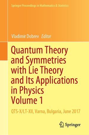 gebrauchtes Buch – Vladimir Dobrev – Quantum Theory and Symmetries with Lie Theory and Its Applications in Physics Volume 1 – QTS-X/LT-XII, Varna, Bulgaria, June 2017