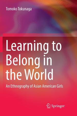 ISBN 9789811341632: Learning to Belong in the World – An Ethnography of Asian American Girls