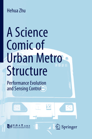 ISBN 9789811344565: A Science Comic of Urban Metro Structure – Performance Evolution and Sensing Control