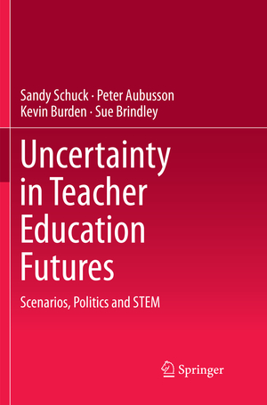 ISBN 9789811356940: Uncertainty in Teacher Education Futures