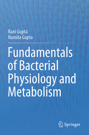 ISBN 9789811607257: Fundamentals of Bacterial Physiology and Metabolism / Namita Gupta (u. a.) / Taschenbuch / xxii / Englisch / 2022 / Springer Singapore / EAN 9789811607257