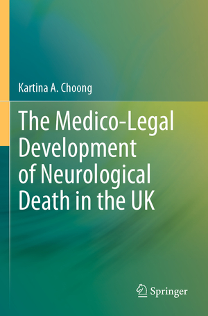 neues Buch – Choong, Kartina A – The Medico-Legal Development of Neurological Death in the UK